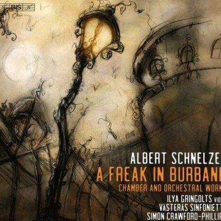 Albert Schnelzer : Albert Schnelzer: A Freak in Burbank: Chamber and Orchestral Pre-Owned