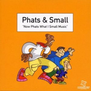 Phats & Small : Now Phats What I Small Music CD Pre-Owned