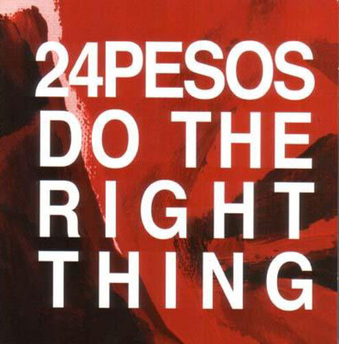 24Pesos : Do the Right Thing CD (2015)