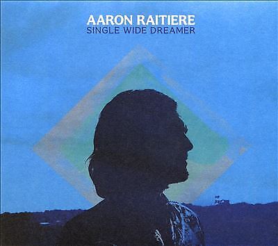 Aaron Raitiere : Single Wide Dreamer CD (2022)