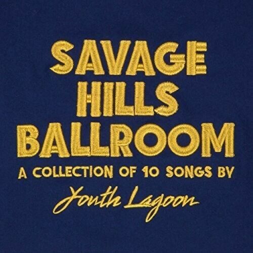 YOUTH LAGOON : Savage Hills Ballroom CD