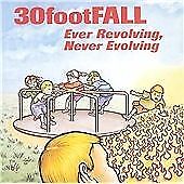 30 Foot Fall : Ever Revolving, Never Evolving CD (2005)