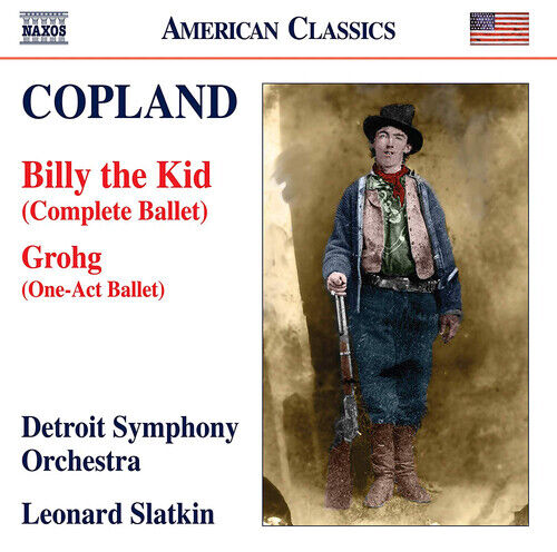 Aaron Copland : Copland: Billy the Kid (Complete Ballet)/Grohg (One-act Ballet)