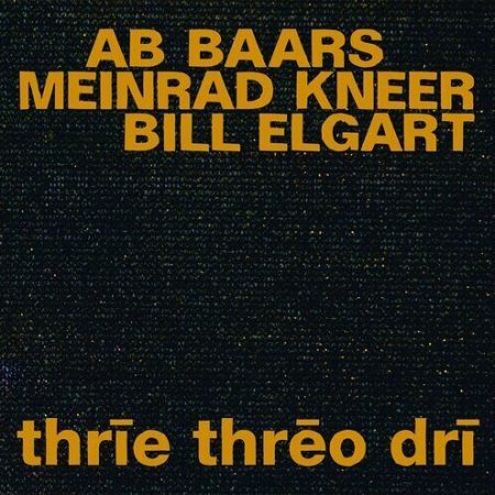 Ab Baars, Meinrad Kneer & Bill Elgart : Thrie Threo Dri CD (2021)