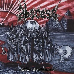 Abscess : Dawn of Inhumanity CD (2016)