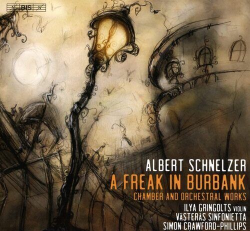 Albert Schnelzer : Albert Schnelzer: A Freak in Burbank: Chamber and Orchestral