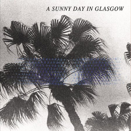 A Sunny Day In Glasgow : Sea When Absent CD 12" Album (2014)