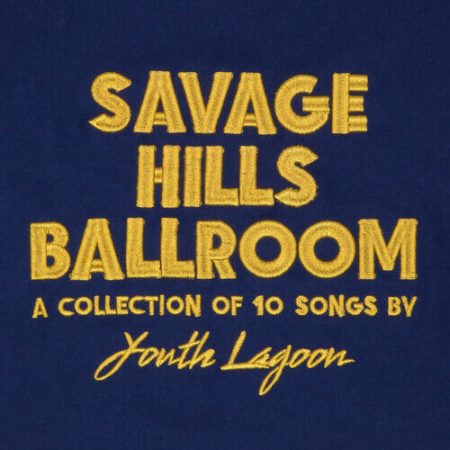 Youth Lagoon : Savage Hills Ballroom CD 12" Album (2015)