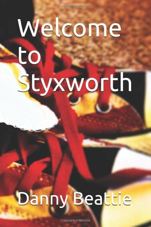 Welcome to Styxworth (The Styxworth saga) by Beattie, Danny  Paperback Book Pre-Owned English