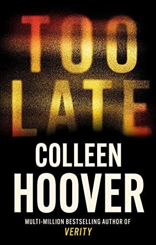 Too Late: the darkest thriller of th..., Colleen Hoover Paperback Book Pre-Owned English