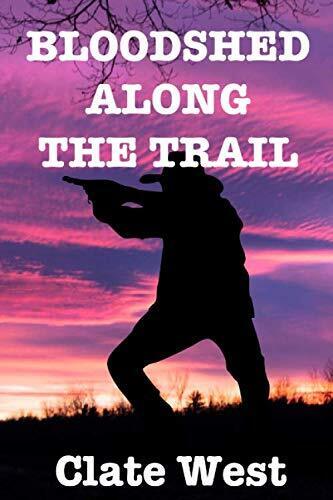Bloodshed Along The Trail: Western Acti..., West, Clate Paperback Book Pre-Owned English