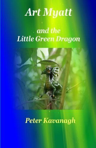 Art Myatt and the Little Green Drag..., Kavanagh, Peter Paperback Book Pre-Owned English