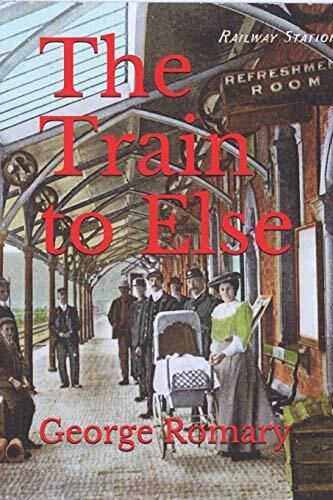 The Train to Else, Romary, George Paperback Book Pre-Owned English