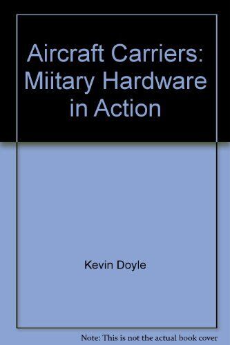 Aircraft Carriers: Miitary Hardware in Action Paperback Book Pre-Owned English