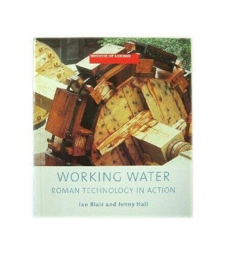 Working Water : Roman technology in action by Blair, Ian; Jenny Hall Paperback Book Pre-Owned English