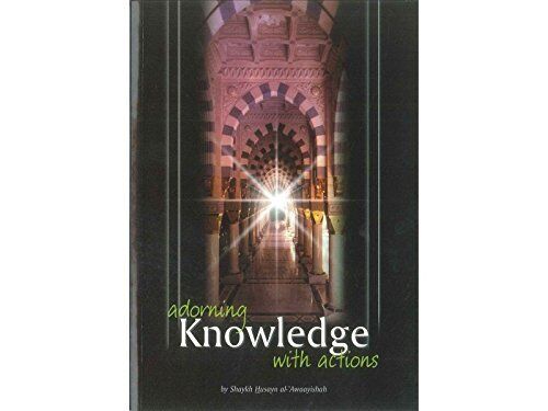 Adorning Knowledge with Actions, Al-Awaayishah, Husayn Paperback Book Pre-Owned English