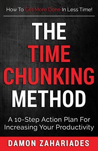 The Time Chunking Method: A 10-Step Action Plan For Incr... by Zahariades, Damon Paperback Book Pre-Owned English