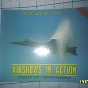 Airshows in action: A practical guide to avi..., T Shia Paperback Book Pre-Owned English