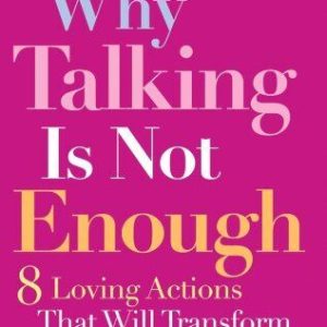 Why Talking Is Not Enough: Eight Loving Actions That... by Page, Susan Paperback Book Pre-Owned English