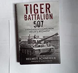Tiger Battalion 507 by Helmut Schneider Paperback Book Pre-Owned English