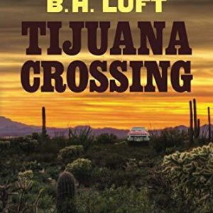 Tijuana Crossing by Luft, Mr Bradley H. Paperback Book Pre-Owned English