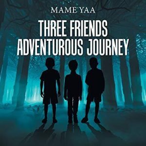 Three Friends Adventurous Journey, Yaa, Mame Paperback Book Pre-Owned English