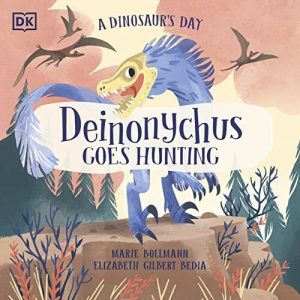 A Dinosaur's Day: Deinonychus Goes ..., Bedia, Elizabet Paperback Book Pre-Owned English