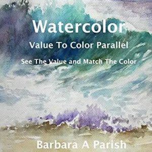 Watercolor ~ Value to Color Paralle..., Parish, Barbara Paperback Book Pre-Owned English
