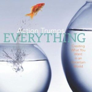 Action Trumps Everything: Creating What You Want in ... Paperback Book Pre-Owned English