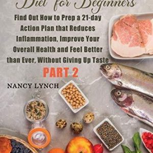 Anti-Inflammatory Diet for Beginners: ..., Lynch, Nancy Paperback Book Pre-Owned English