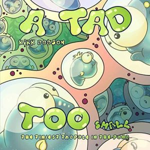 A Tad Too Small: The Tiniest Tadpol..., Dodson, Raymond Paperback Book Pre-Owned English