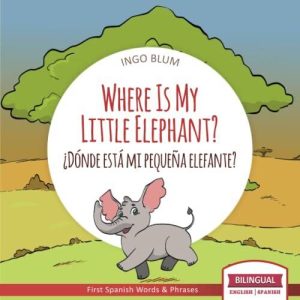 Where Is My Little Elephant? - ¿Dónde es..., Blum, Ingo Paperback Book Pre-Owned English