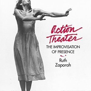 Action Theatre: The Improvisation of Presence by Ruth Zaporah The Paperback Book Pre-Owned English