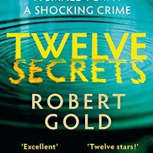 Twelve Secrets: 'I couldn't put it dow..., Gold, Robert Paperback Book Pre-Owned English