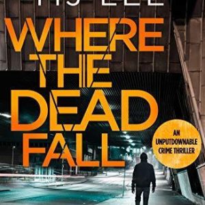 Where The Dead Fall: A completely gripping crime thriller (DI Ridp... by M J Lee Paperback Book Pre-Owned English