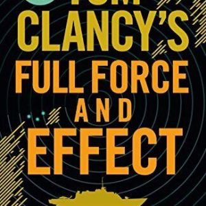 Tom Clancy's Full Force and Effect: INSPIRATION FOR THE THRI... by Greaney, Mark Paperback Book Pre-Owned English
