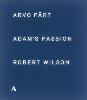 Adam's Passion: Arvo Pärt/Robert Wilson Blu-Ray (2015) Robert Wilson cert E Brand New